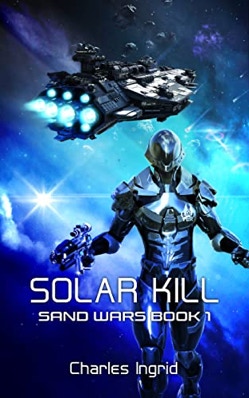 Solar Kill: Sand Wars Book 1 by Charles Ingrid Book Cover Series: The Unicorn Dancer Tales Book 1