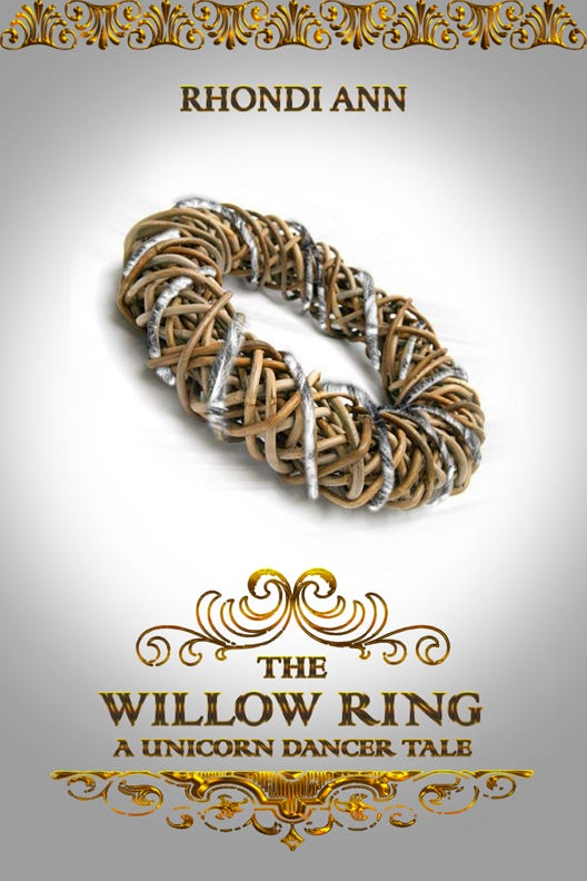 The Willow Ring by Rhondi Ann Series: The Unicorn Dancer Tales Book 2  Alorie and Rowan’s story continues in this novella